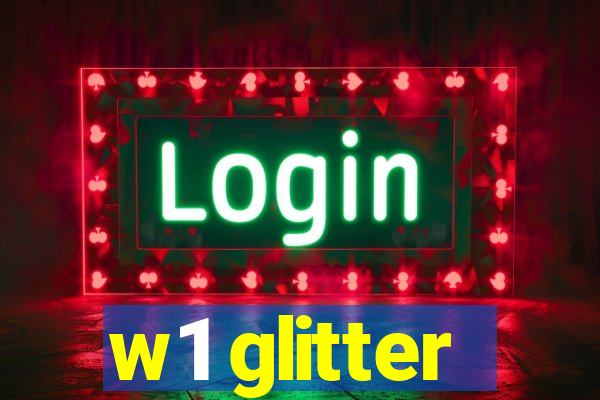 w1 glitter